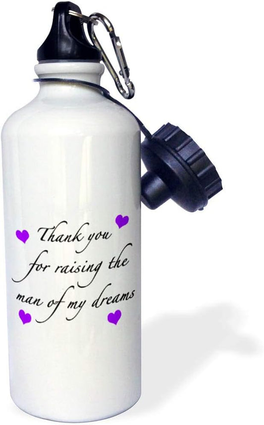 3dRose "Thank You For Raising The Man Of My Dreams Purple" Sports Water Bottle, 21 oz, White